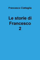 Le storie di Francesco. 2.