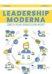 Leadership moderna. Come co-creare organizzazioni vincenti