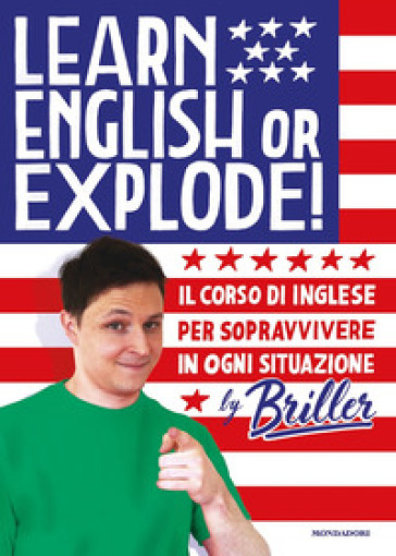 Learn english or explode! Il corso di inglese per sopravvivere in ogni situazione