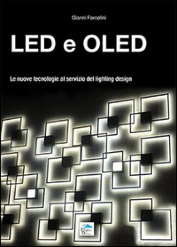 Led e Oled. Le nuove tecnologie al servizio del lighting design