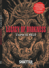 Legacy of darkness. L arte di Welt. Ediz. a colori