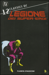 Legione dei super-eroi. Classici DC. 12.