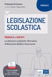 Legislazione scolastica - Manuale e quesiti. Le istituzioni scolastiche: normativa, ordinamenti didattici, governance
