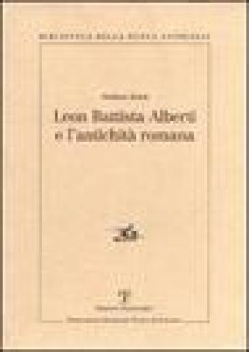 Leon Battista Alberti e l'antichità romana