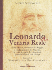 Leonardo alla Venaria Reale. Ediz. illustrata