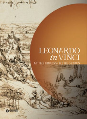Leonardo in Vinci. At the origins of the Genius