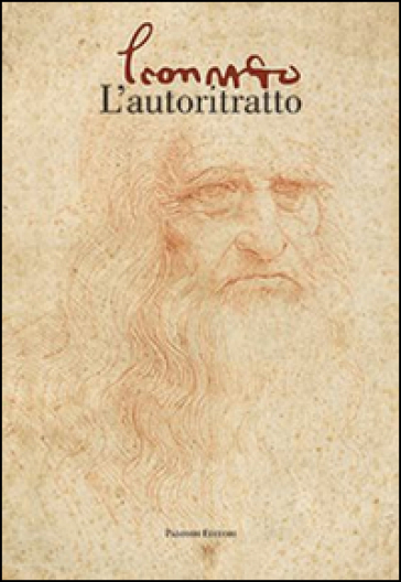 Leonardo. L'autoritratto. Ediz. illustrata