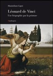 Leonardo una biografia pittorica. Ediz. francese