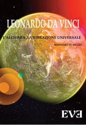 Leonardo da Vinci - l Alchimia Spirituale la vibrazione Universale