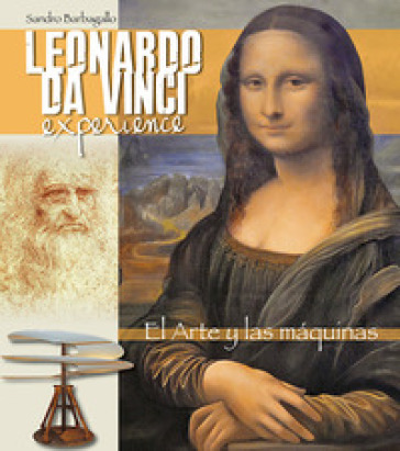 Leonardo da Vinci Experience. L'arte e le macchine. Ediz. spagnola