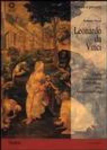 Leonardo da Vinci. Dall'Adorazione dei Magi all'Annunciazione. Ediz. illustrata