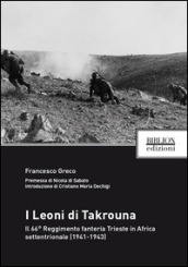 I Leoni di Takrouna. Il 66° Reggimento fanteria Trieste in Africa settentrionale (1941-1943)