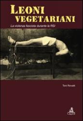 Leoni vegetariani. La violenza fascista durante la RSI