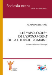 Les «apologies» de l Ordo Missae de la Liturgie Romaine. Sources. Histoire. Théologie