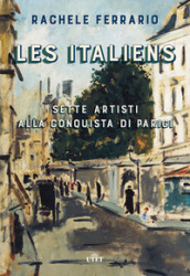 Les italiens. Sette artisti alla conquista di Parigi. Con ebook
