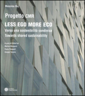 Less ego more eco. Verso una sostenibilità condivisa-Towards shared sustainability