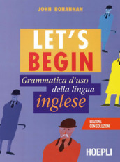 Let s begin. Grammatica d uso della lingua inglese