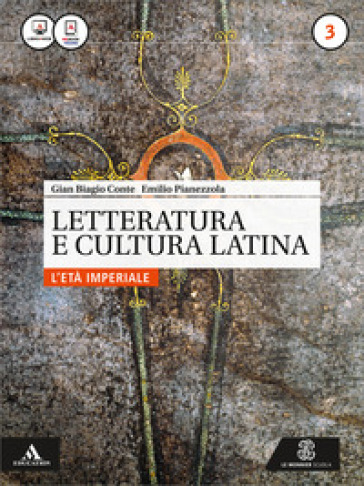 Letteratura e cultura latina. Per i Licei e gli Ist. magistrali. Con e-book. Con espansione online. Vol. 3: L'età imperiale
