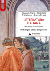 Letteratura italiana. Manuale per studi universitari. 1: Dalle origini a metà Cinquecento