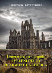 Letteratura per il popolo. I veleni della religione cattolica