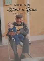 Lettere a Gian - (tratto da una storia vera)