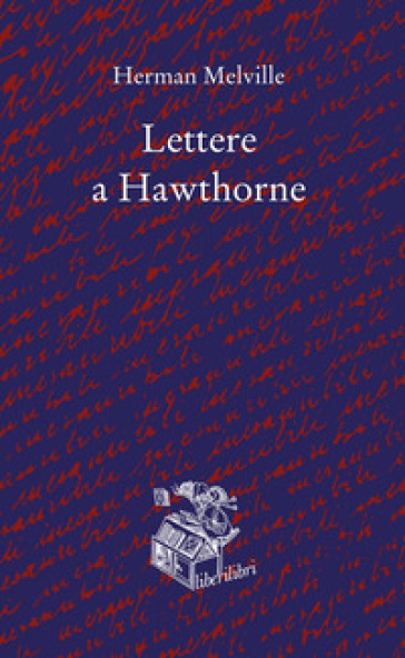 Lettere a Hawthorne. Testo inglese a fronte