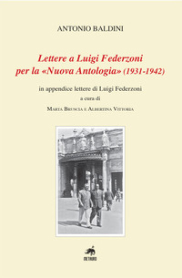 Lettere a Luigi Federzoni per la «Nuova Antologia» (1931-1942). In appendice lettere di Luigi Federzoni