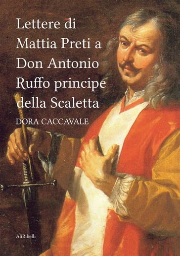 Lettere di Mattia Preti a Don Antonio Ruffo principe della Scaletta