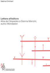 Lettere all editore. Alba de Céspedes e Gianna Manzini, autrici Mondadori