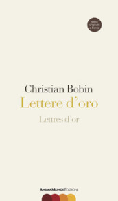 Lettere d oro-Lettres d or. Testo originale a fronte. Ediz. bilingue