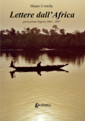 Lettere dall Africa. 1: Nigeria 2003-2007