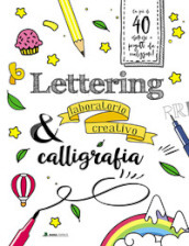 Lettering & calligrafia. Laboratorio creativo. Ediz. a colori