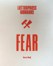 Letterpress workers: fear. Ediz. italiana e inglese