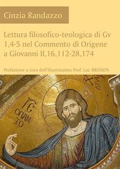 Lettura filosofico-teologica di Gv 1,4-5 nel Commento di Origene a Giovanni II,16,112-28,174