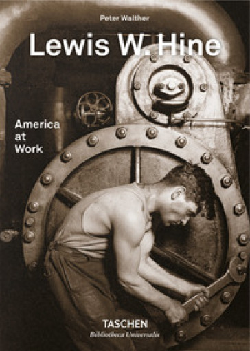 Lewis W. Hine. America at work. Ediz. inglese, francese e tedesca