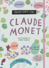 Lezioni d arte con Claude Monet. Ediz. a colori. Con Poster. Con Adesivi