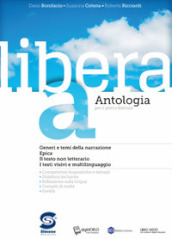 Libera. Antologia. Per il primo biennio delle Scuole superiori. Con ebook. Con espansione online. Vol. A-C-D