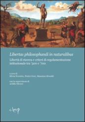 Libertas philosphandi in naturalibus. Libertà di ricerca e criteri di regolamentazione istituzionale tra  500 e  700