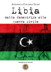 Libia. Dalla Jamahiriya alla guerra civile