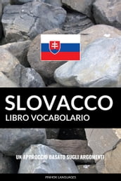 Libro Vocabolario Slovacco: Un Approccio Basato sugli Argomenti