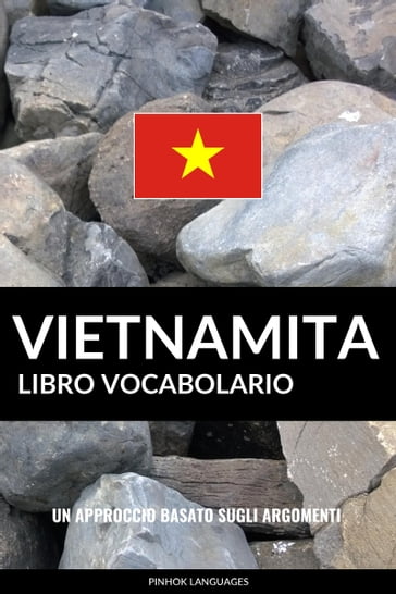 Libro Vocabolario Vietnamita: Un Approccio Basato sugli Argomenti