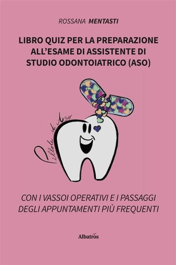 Libro quiz per la preparazione all'esame di assistente di studio odontoiatrico (ASO)