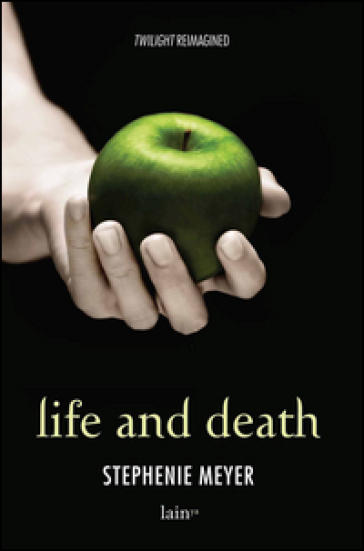 Life and death. Twilight reimagined-Twilight. Ediz. speciale
