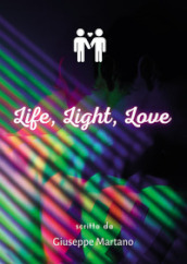 Life, light, love