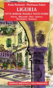 Liguria. Città, borghi, piazze e tante storie. Vol. 2