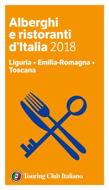 Liguria, Emilia-Romagna, Toscana - Alberghi e Ristoranti d'Italia 2018