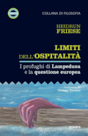 Limiti dell ospitalità. I profughi di Lampedusa e la questione europea