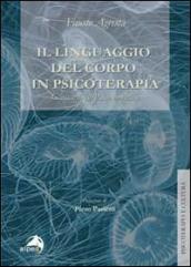 Linguaggio del corpo in psicoterapia. Glossario di psicosomatica (Il)