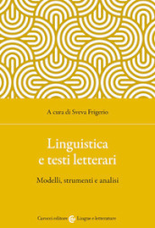 Linguistica e testi letterari. Modelli, strumenti e analisi