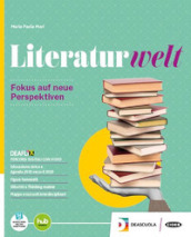 Literaturwelt. Con Esame di Stato. Per le Scuole superiori. Con e-book. Con espansione online